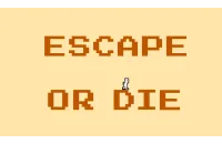 PLay Escape Or Die now!